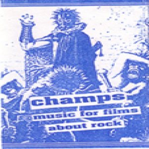 The Fucking Champs - Music for Films About Rock