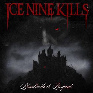 Ice Nine Kills - Bloodbath & Beyond