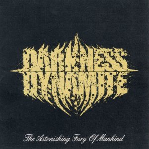 Darkness Dynamite - The Astonishing Fury of Mankind