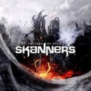 Skanners - Factory of Steel