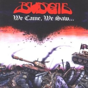 Budgie - We Came, We Saw...
