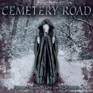 Cemetery Road - Fear of Dreams​.​.​. Love for Nightmares