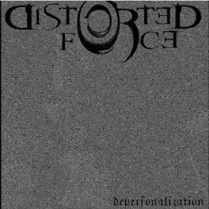 Distorted Force - Depersonalization