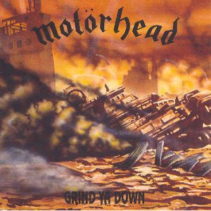 Motorhead - Grind Ya Down