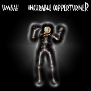 Umbah - Incurable Coppertunner
