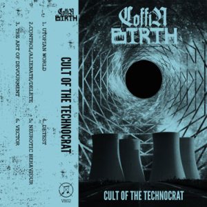 Coffin Birth - Cult of the Technocrat