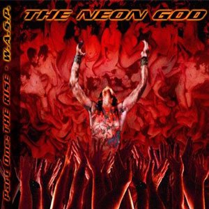 W.A.S.P. - The Neon God: Part One - The Rise