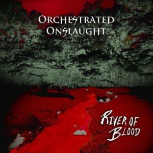 Orchestrated Onslaught - River of Blood