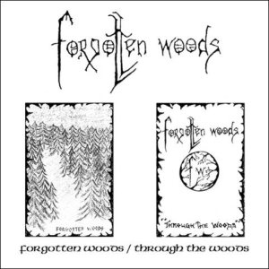 Forgotten Woods - Forgotten Woods / Through the Woods
