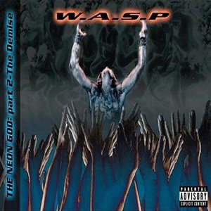 W.A.S.P. - The Neon God: Part Two - the Demise