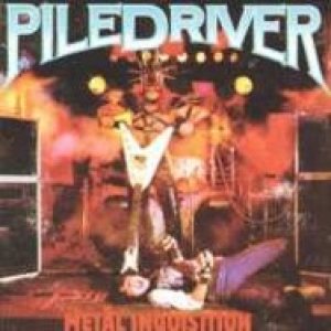 Piledriver - Metal Inquisition / Stay Ugly