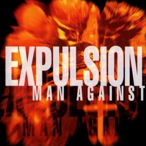 Expulsion - Man Against