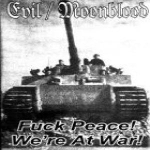 Evil - Fuck Peace! We're at War!