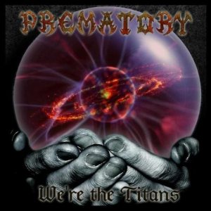 Prematory - We're the Titans