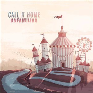 Call It Home - Unfamiliar