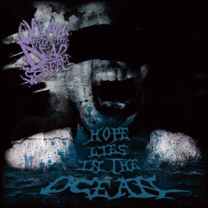 Ocean From The Dead Scream - Hope Lies in the Ocean