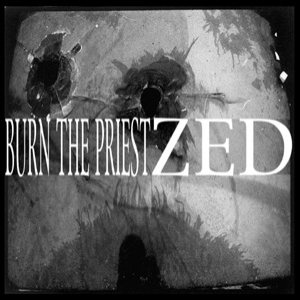 Burn the Priest - Burn the Priest / ZED