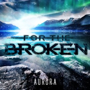 For the Broken - Aurora