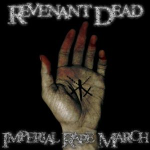 Revenant Dead - Imperial Rape March