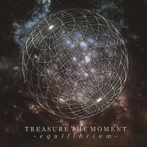 Treasure the Moment - Equilibrium
