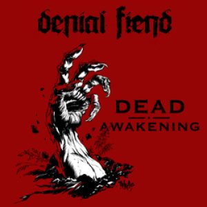 Denial Fiend - Dead Awakening