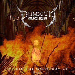 Pervertum Obscurum - Within the Maelstrom of Fire