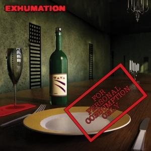 Exhumation - For Personal Consumption Only