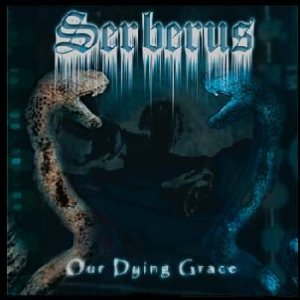 Serberus - Our Dying Grace