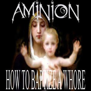 Aminion - How to Baptize a Whore