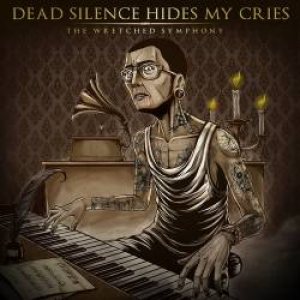 Dead Silence Hides My Cries - The Wretched Symphony