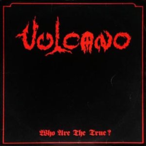 Vulcano - Who Are the True?