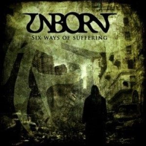 Unborn - Six Ways of Suffering
