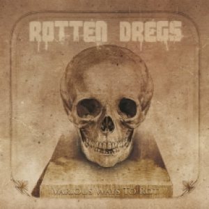 Rotten Dregs - Various Ways to Rot