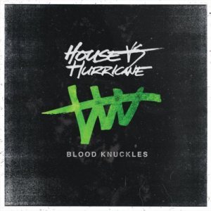 House Vs Hurricane - Blood Knuckles