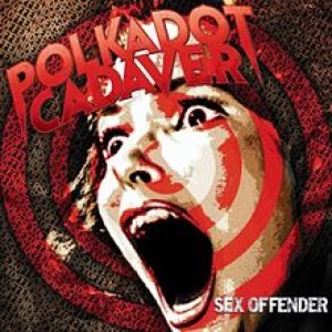 Polkadot Cadaver - Sex Offender