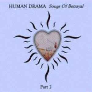 Human Drama - Songs of Betrayal - Part 2