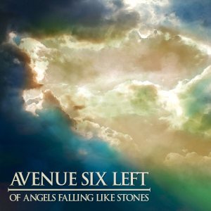 Avenue Six Left - Of Angels Falling Like Stones