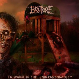 Brutore - To Worship the Endless Insanity