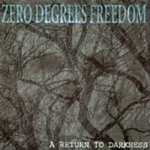 Zero Degrees Freedom - A Return to Darkness