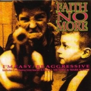Faith No More - I'm Easy/Be Aggressive