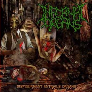 Infernal Organs - Disfigurment Entrails Organs