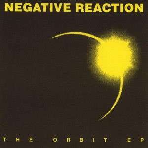 Negative Reaction - The Orbit EP