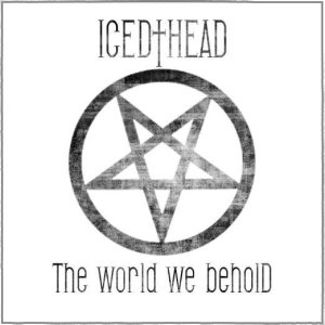 Icedhead - The World We Behold