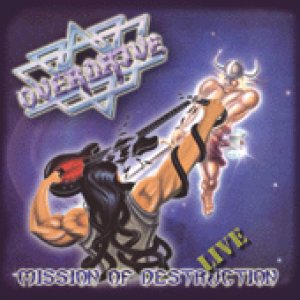 Overdrive - Mission of Destruction - Live