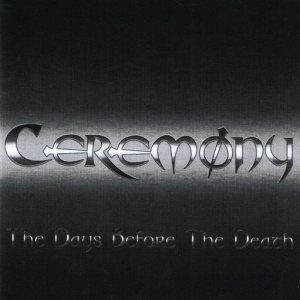 Ceremony - The Days Before the Death