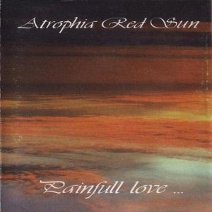 Atrophia Red Sun - Painfull Love...