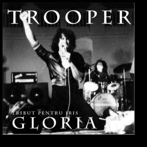 Trooper - Gloria - Tribut pentru Iris