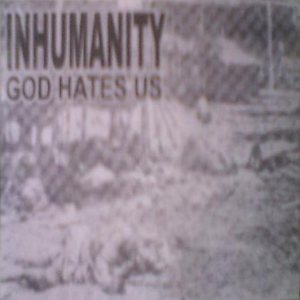 Inhumanity - God Hates Us