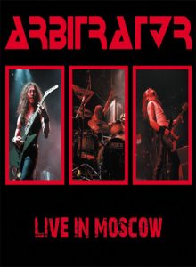 Arbitrator - Live in Moscow