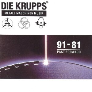 Die Krupps - Metall Maschinen Musik 91-81 Past Forward